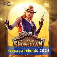 ressaca friends 2024